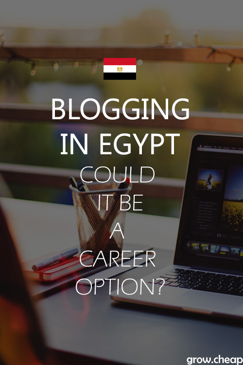Blogging in Egypt: Could It Be A Career Option? #Blogging #Career #Egypt