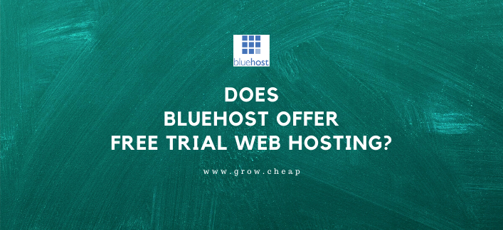Does BlueHost Offer Free Trial Hosting? (Oh Really!)