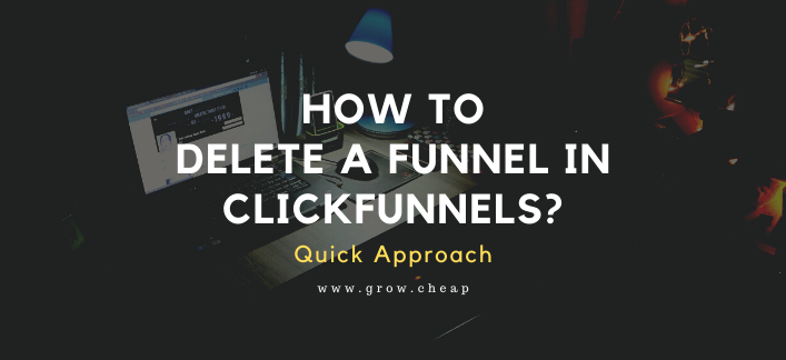 How To Delete Funnel in ClickFunnels? (Quick)