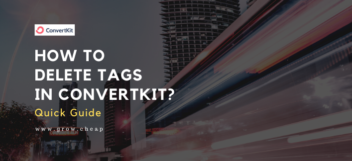 How To Delete Tags in ConvertKit? (Quick Guide)