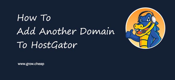 How To Add Another Domain To HostGator cPanel? (New)