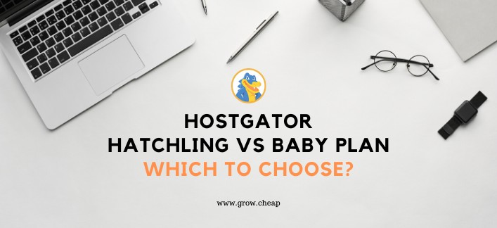 HostGator Hatchling Vs Baby Plan (Which To Choose?)
